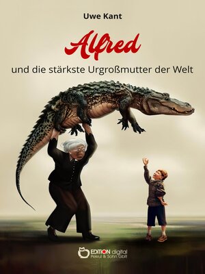 cover image of Alfred und die stärkste Urgroßmutter der Welt